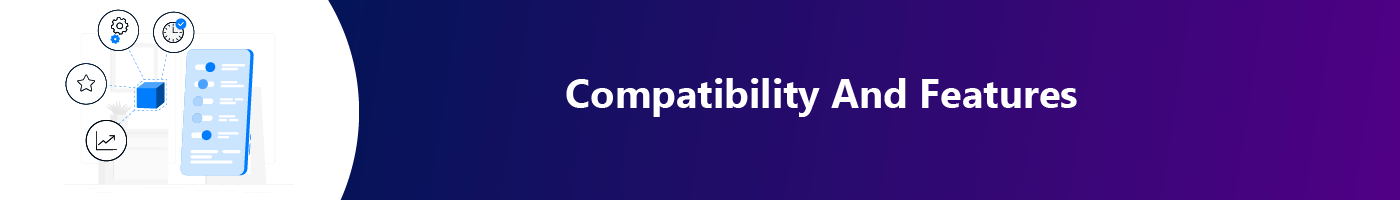 compatibility and features